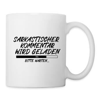Sarkastischer Kommentar wird geladen - Tasse - Weiß - Rechts