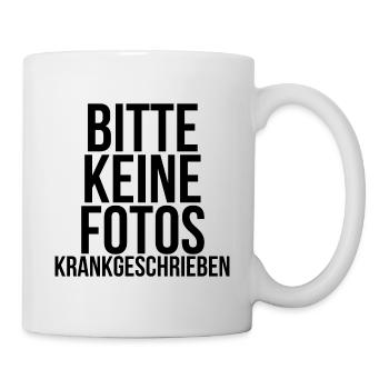 Bitte keine Fotos Krankgeschrieben - Tasse - Weiß - Rechts
