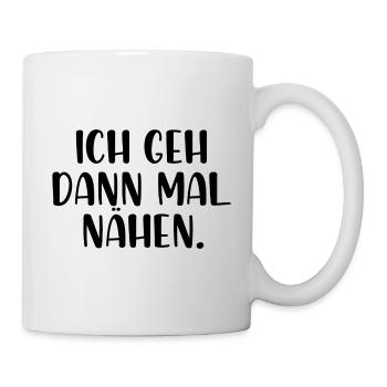 Ich geh dann mal nähen - Tasse - Weiß - Rechts