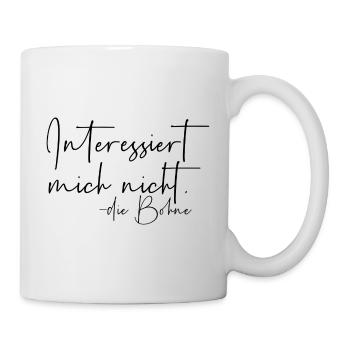 Interessiert mich nicht die Bohne - Tasse - Weiß - Rechts