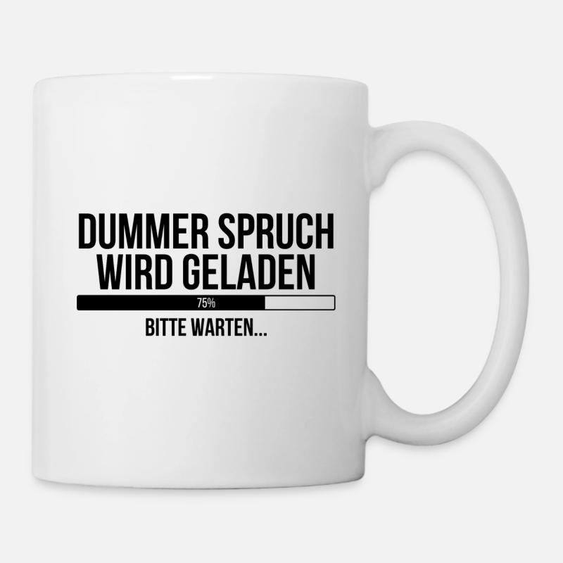 Dummer Spruch wird geladen Bitte warten - Tasse - Weiß