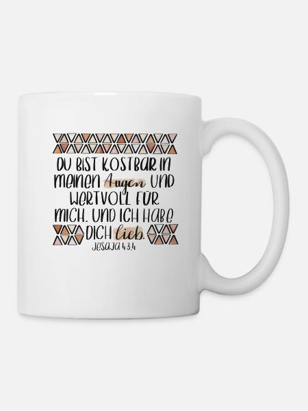 Du bist kostbar ... Jes 43,4 - Tasse - Weiß