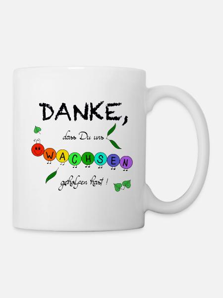 Danke, dass Du uns wachsen geholfen hast! Raupe - Tasse - Weiß