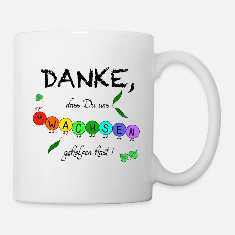 Danke, dass Du uns wachsen geholfen hast! Raupe - Tasse - Weiß