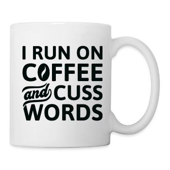 I Run On Coffee And Cuss Words - Tasse - Weiß - Rechts