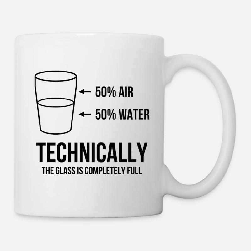 Technically the glass is completely full - Tasse - Weiß