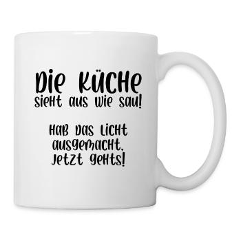 Die Küche sieht aus wie Sau also Licht aus - Tasse - Weiß - Rechts