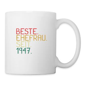 Beste Ehefrau Seit 1947 - Jahrestag Geschenk - Tasse - Weiß - Rechts