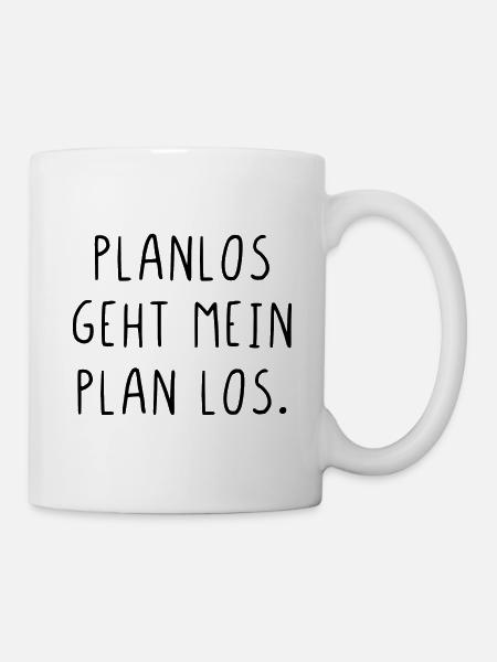 Planlos geht mein Plan los - Tasse - Weiß