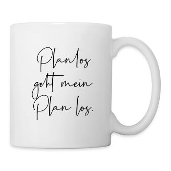 Planlos geht mein Plan los - Tasse - Weiß - Rechts