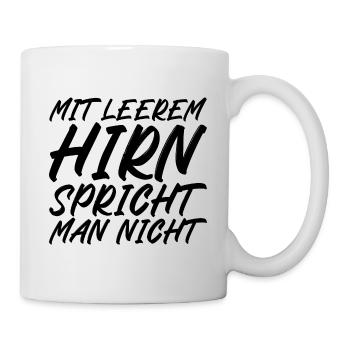 Mit leerem Hirn spricht man nicht - Tasse - Weiß - Rechts
