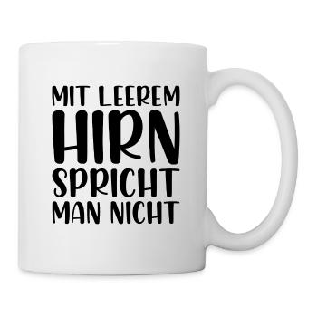 Mit leerem Hirn spricht man nicht - Tasse - Weiß - Rechts