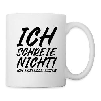 Ich schreie nicht ich bestelle Essen - Tasse - Weiß - Rechts