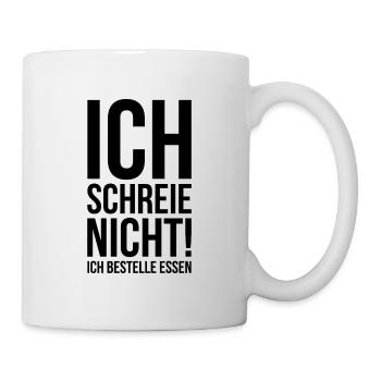 Ich schreie nicht ich bestelle Essen - Tasse - Weiß - Rechts
