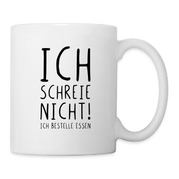 Ich schreie nicht ich bestelle Essen - Tasse - Weiß - Rechts