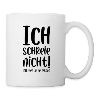 Ich schreie nicht ich bestelle Essen - Tasse - Weiß - Rechts