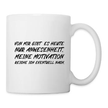Meine Motivation reiche ich eventuell nach - Tasse - Weiß - Rechts