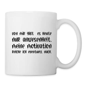 Meine Motivation reiche ich eventuell nach - Tasse - Weiß - Rechts