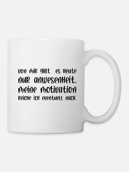 Meine Motivation reiche ich eventuell nach - Tasse - Weiß