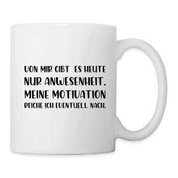 Meine Motivation reiche ich eventuell nach - Tasse - Weiß - Rechts
