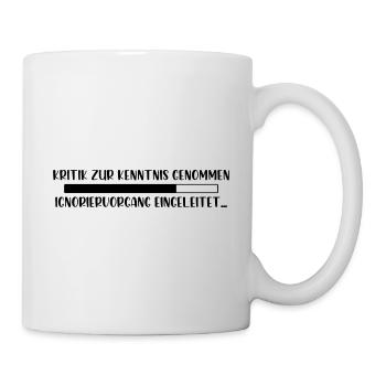 Kritik zur Kenntnis genommen - Tasse - Weiß - Rechts