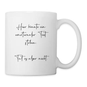 Hier könnte ein emotionaler Text stehen - Tasse - Weiß - Rechts