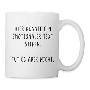 Hier könnte ein emotionaler Text stehen - Tasse - Weiß - Rechts