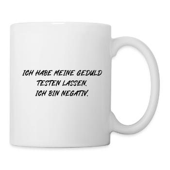 Habe meine Geduld testen lassen Ich bin negativ - Tasse - Weiß - Rechts