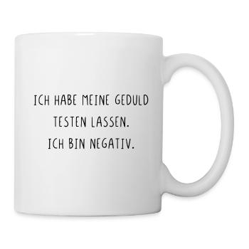 Habe meine Geduld testen lassen Ich bin negativ - Tasse - Weiß - Rechts