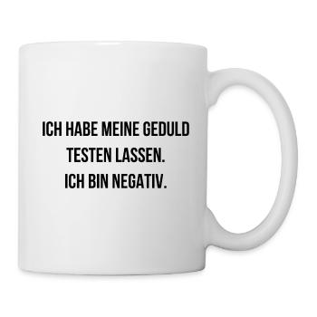 Habe meine Geduld testen lassen Ich bin negativ - Tasse - Weiß - Rechts