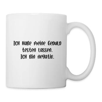 Habe meine Geduld testen lassen Ich bin negativ - Tasse - Weiß - Rechts