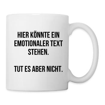 Hier könnte ein emotionaler Text stehen - Tasse - Weiß - Rechts