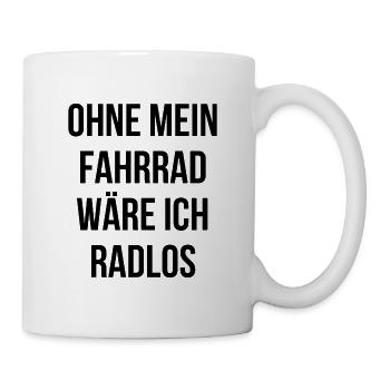 Ohne mein Fahrrad wäre ich Radlos - Tasse - Weiß - Rechts