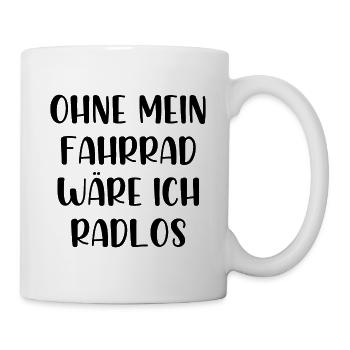 Ohne mein Fahrrad wäre ich Radlos - Tasse - Weiß - Rechts