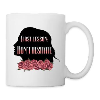 Rose Hathaway Zitat "First lesson: Don't hesitate" - Tasse - Weiß - Rechts