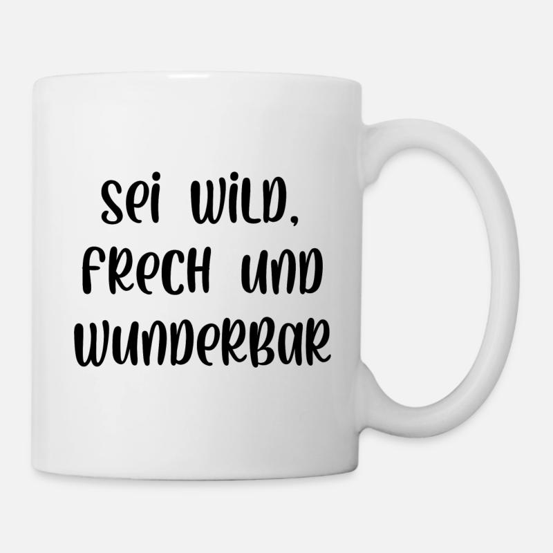 Sei wild frech und wunderbar - Tasse - Weiß