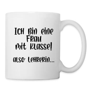 Ich bin eine Frau mit Klasse also Lehrerin - Tasse - Weiß - Rechts