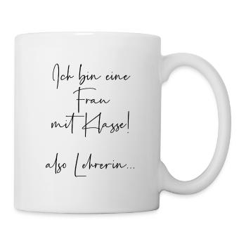 Ich bin eine Frau mit Klasse also Lehrerin - Tasse - Weiß - Rechts