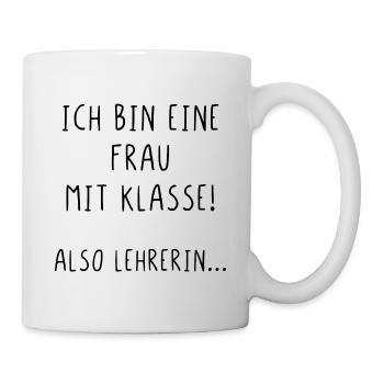 Ich bin eine Frau mit Klasse also Lehrerin - Tasse - Weiß - Rechts