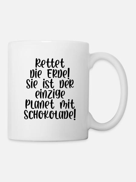 Rettet die Erde sie ist der Planet mit Schokolade - Tasse - Weiß