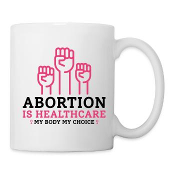 L’avortement est la santé Mon corps Mes règles - Mug blanc - blanc - Droite