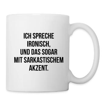Ich spreche ironisch und das sogar mit Akzent - Tasse - Weiß - Rechts