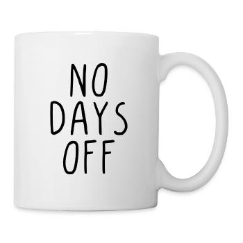 No days off - Tasse - Weiß - Rechts