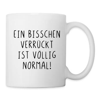Ein bisschen verrückt ist völlig normal - Tasse - Weiß - Rechts