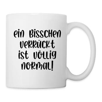 Ein bisschen verrückt ist völlig normal - Tasse - Weiß - Rechts