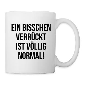 Ein bisschen verrückt ist völlig normal - Tasse - Weiß - Rechts