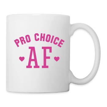 Pro Choice AF - Mug - white - Right