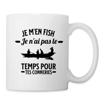 je m'en fish je ai pas le temps pour tes conneries - Mug blanc - blanc - Droite