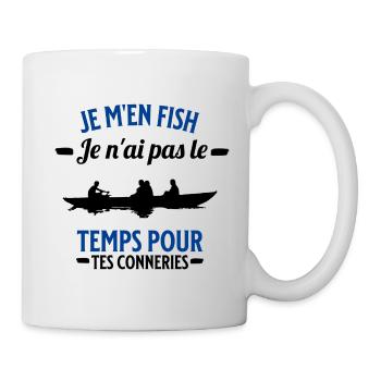 je m'en fish je ai pas le temps pour tes conneries - Mug blanc - blanc - Droite