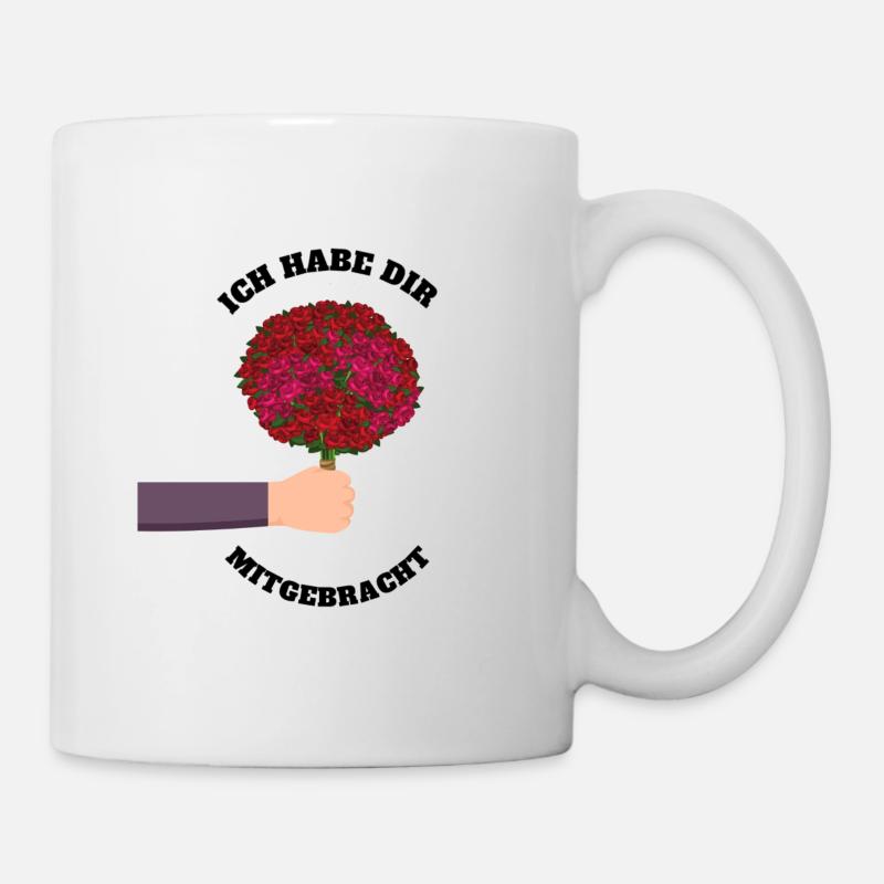 Ich hab dir Blumen mitgebracht - Tasse - Weiß